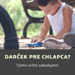 Darček pre chlapca - týmto zabodujete