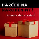 Darček na narodeniny pre chlapca aj pre dievča