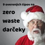 Zero waste darceky - 9 overenych tipov